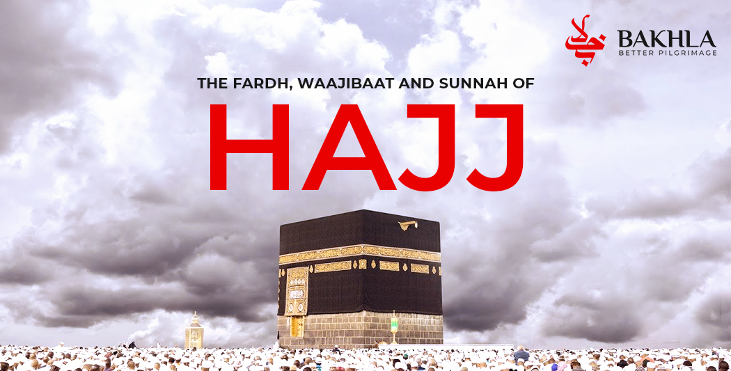 The Fardh Waajibaat and Sunnah of Hajj